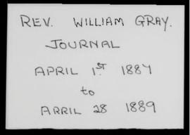 Reel 1, Part I, Diary of Rev William Gray, 1 April 1887 - 28 April 1889