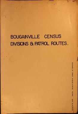 Report Number: 126 Bougainville Census Divisions and Patrol Routes. Map Nos.126, 127, 128 & 1...