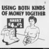 
'USING BOTH KINDS OF MONEY TOGETHER'.
