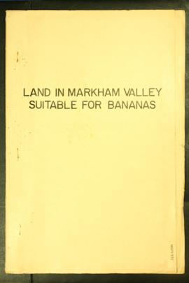 Report Number: 332 Markham Valley Banana Areas. Notes on poential banana growing areas, 5pp. [No ...