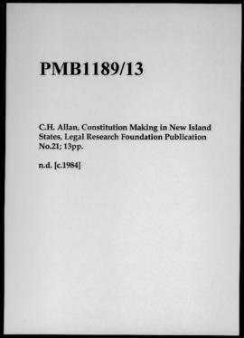 C.H. Allan, Constitution Making in New Island States, Legal Research Foundation Publication No.21...