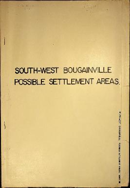 Report Number: 138 South West Bougainville Possible Settlement Areas. [Cover note: W.L. Conroy, '...