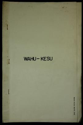 Report Number: 342 Wahu-Kesu Land. Wahu Land Inspection, 5pp. [Sketch map only on file. No scale ...
