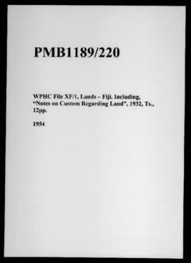 WPHC File XF/1, Lands – Fiji. Including, “Notes on Custom Regarding Land”, 1932, Ts., 12pp.