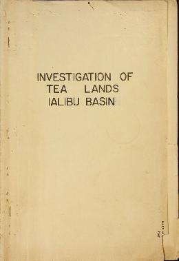 Report Number: 145 Ialibu Basin. Investigation of Potential Tea Lands, Southern Highlands, 21pp. ...