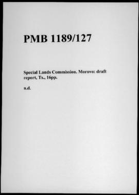 Special Lands Commission. Morovo: draft report, Ts.,16pp.