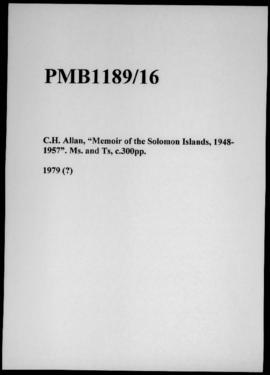 C.H. Allan, “Memoir of the Solomon Islands, 1948- 1957”. Ms. and Ts., c.300pp.