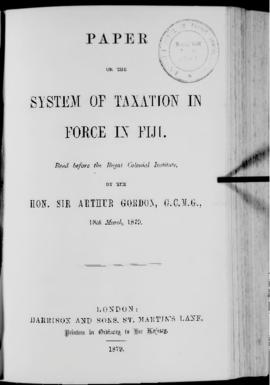 'Paper on the System of Taxation in Force in Fiji. Read before the Royal Colonial Institute'