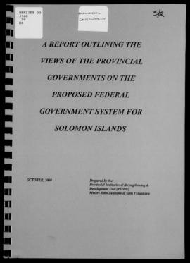 John Saunana & Sam Faluaburu, A Report Outlining the Views of the Provincial Governments on t...