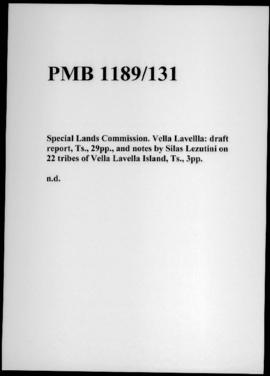 Special Lands Commission. Vella Lavellla: draft report, Ts., 29pp., and notes by Silas Lezutini o...
