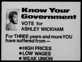 Poster. “Know your Government. Vote for Ashley Wickham. For three years and more you have suffere...