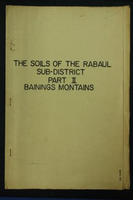 Report Number: 184 The Soils of the Rabaul Sub District, New Britain. Part 2, Soils of the Bainin...