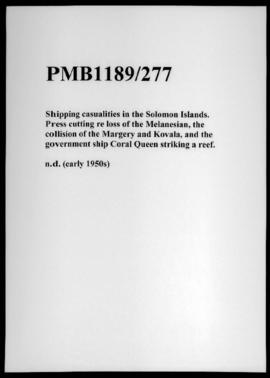 Shipping casualities in the Solomon Islands. Press cutting re loss of the Melanesian, the collisi...