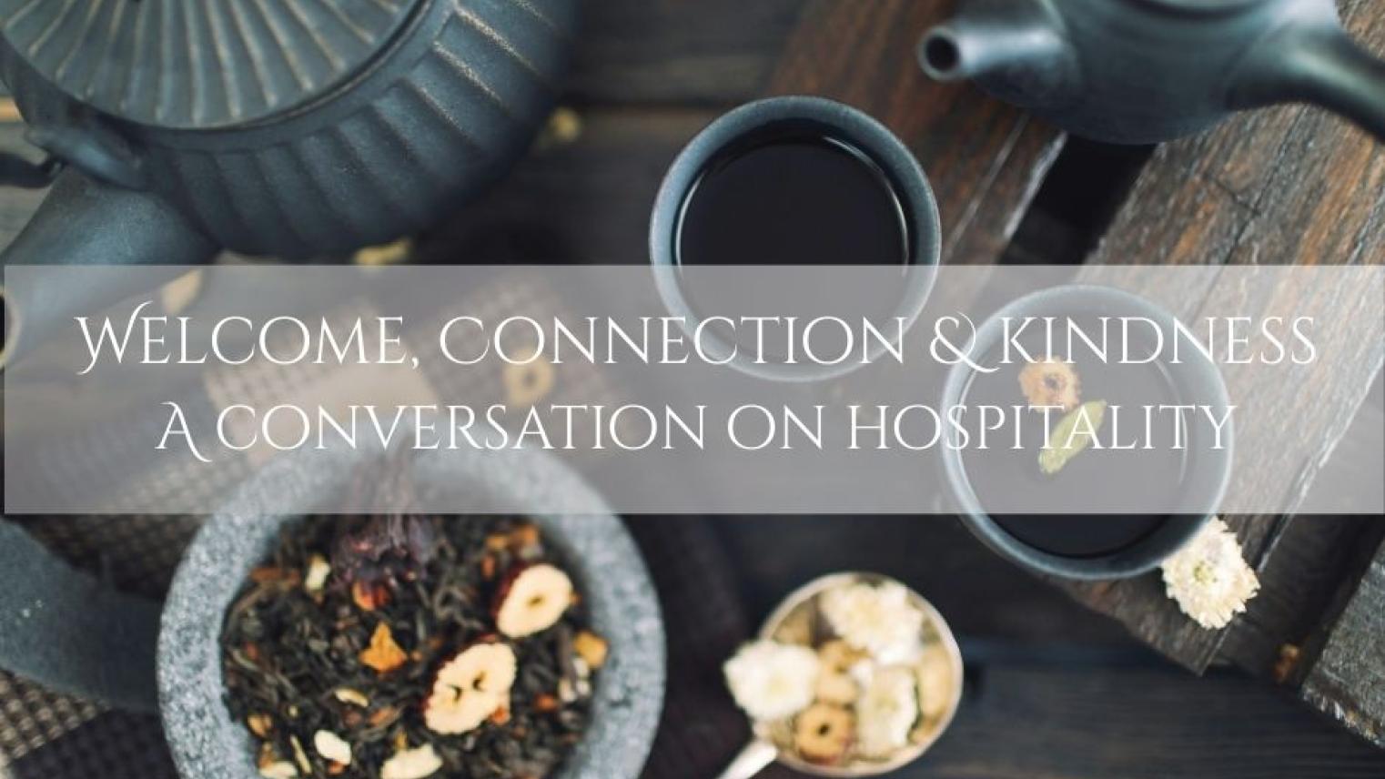 Welcome, Connection and Kindness: A Conversation on Hospitality